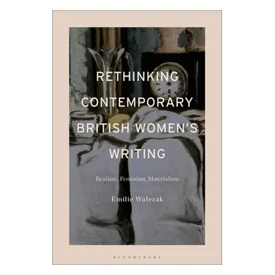 "Rethinking Contemporary British Women's Writing: Realism, Feminism, Materialism" - "" ("Walezak