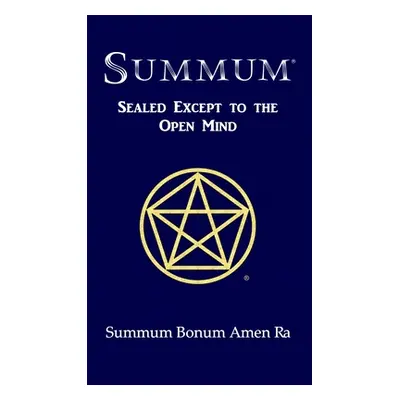 "Summum: Sealed Except to the Open Mind" - "" ("Ra Summum Bonum Amen")