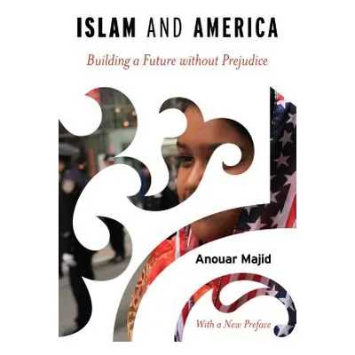 "Islam and America: Building a Future without Prejudice" - "" ("Majid Anouar")