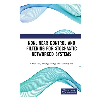 "Nonlinear Control and Filtering for Stochastic Networked Systems" - "" ("Ma Lifeng")