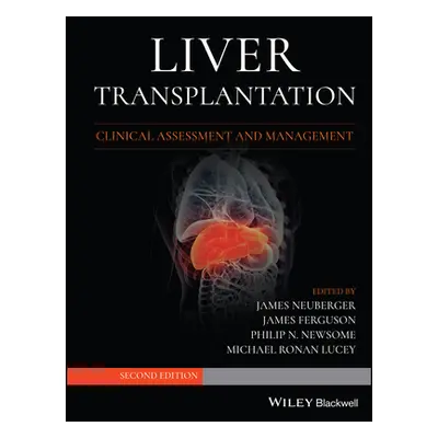 "Liver Transplantation: Clinical Assessment and Management" - "" ("Neuberger James")