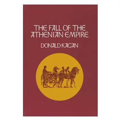 "The Fall of the Athenian Empire" - "" ("Kagan Donald")