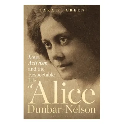 "Love, Activism, and the Respectable Life of Alice Dunbar-Nelson" - "" ("Green Tara T.")