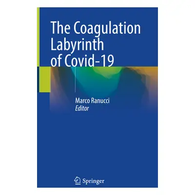 "The Coagulation Labyrinth of Covid-19" - "" ("Ranucci Marco")