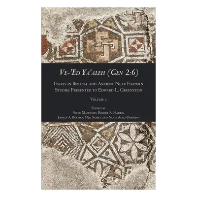 "Ve-'Ed Ya'aleh (Gen 2: 6), volume 2: Essays in Biblical and Ancient Near Eastern Studies Presen