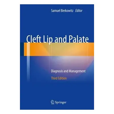 "Cleft Lip and Palate: Diagnosis and Management" - "" ("Berkowitz Samuel")