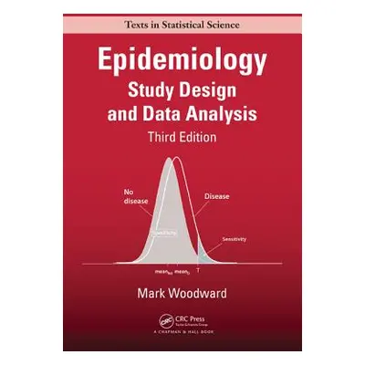 "Epidemiology: Study Design and Data Analysis, Third Edition" - "" ("Woodward Mark")