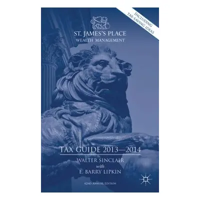 "St. James's Place Tax Guide 2013-2014" - "" ("Lipkin E.")