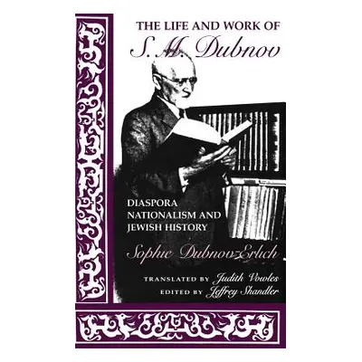 "The Life and Work of S. M. Dubnov: Diaspora Nationalism and Jewish History" - "" ("Dubnov-Erlic