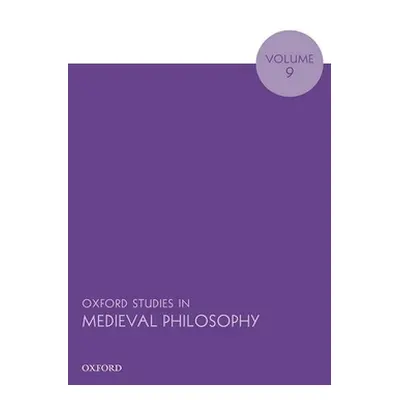 "Oxford Studies in Medieval Philosophy Volume 9" - "" ("Pasnau Robert")