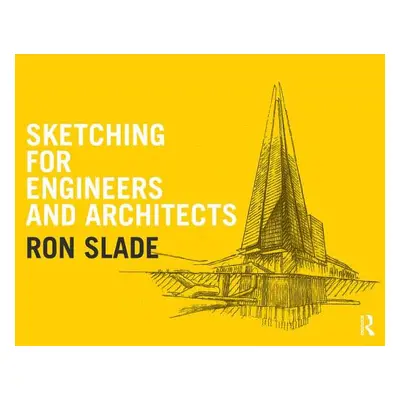 "Sketching for Engineers and Architects" - "" ("Slade Ron")