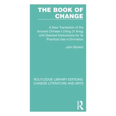 "The Book of Change: A New Translation of the Ancient Chinese I Ching