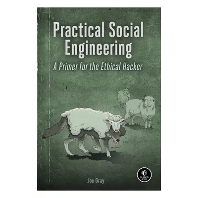 "Practical Social Engineering: A Primer for the Ethical Hacker" - "" ("Gray Joe")