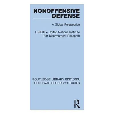 "Nonoffensive Defense: A Global Perspective" - "" ("Unidir United Nations Institute for Disa")