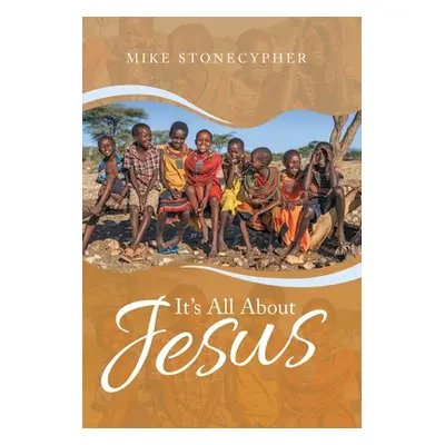 "It's All About Jesus" - "" ("Stonecypher Mike")