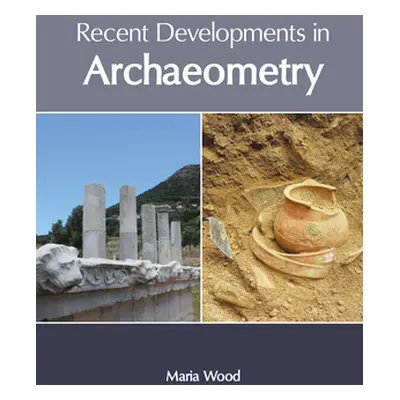 "Recent Developments in Archaeometry" - "" ("Wood Maria")