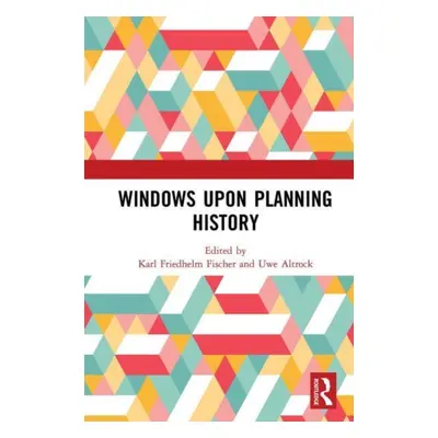 "Windows Upon Planning History" - "" ("Fischer Karl Friedhelm")