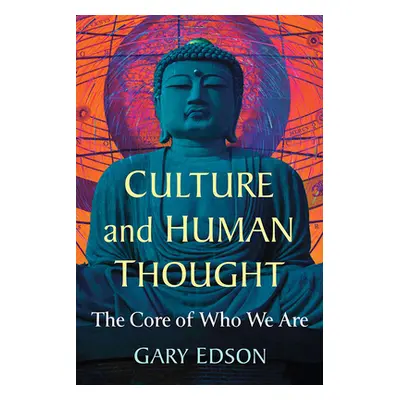 "Culture and Human Thought: The Core of Who We Are" - "" ("Edson Gary")