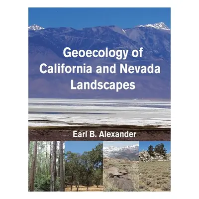 "Geoecology of California and Nevada Landscapes" - "" ("Alexander Earl B.")