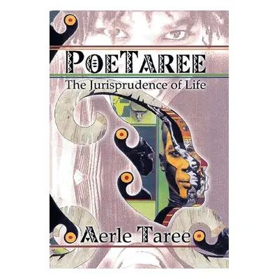 "Poetaree: The Jurisprudence of Life" - "" ("Taree Aerle")