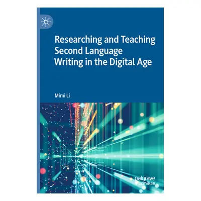 "Researching and Teaching Second Language Writing in the Digital Age" - "" ("Li Mimi")