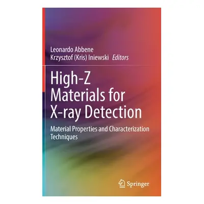 "High-Z Materials for X-Ray Detection: Material Properties and Characterization Techniques" - ""