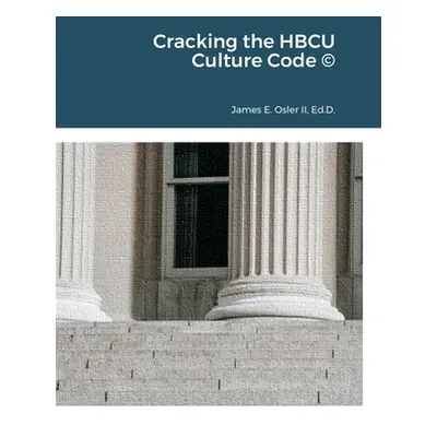 "Cracking the HBCU Culture Code (c)" - "" ("Osler James")