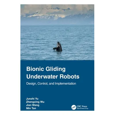 "Bionic Gliding Underwater Robots: Design, Control, and Implementation" - "" ("Yu Junzhi")