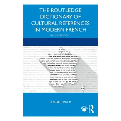 "The Routledge Dictionary of Cultural References in Modern French" - "" ("Mould Michael")