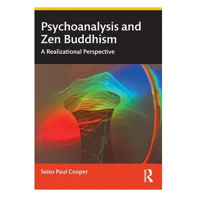 "Psychoanalysis and Zen Buddhism: A Realizational Perspective" - "" ("Cooper Seiso Paul")