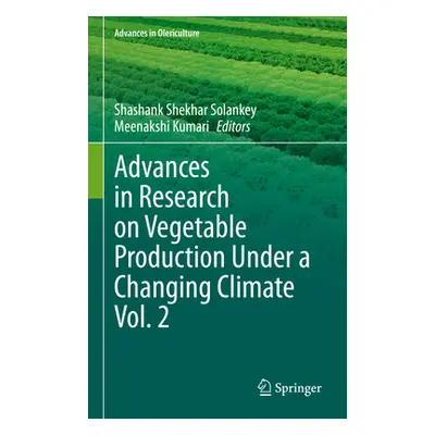 "Advances in Research on Vegetable Production Under a Changing Climate Vol. 2" - "" ("Solankey S