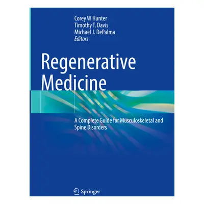 "Regenerative Medicine: A Complete Guide for Musculoskeletal and Spine Disorders" - "" ("Hunter 