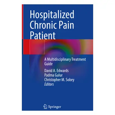 "Hospitalized Chronic Pain Patient: A Multidisciplinary Treatment Guide" - "" ("Edwards David a.