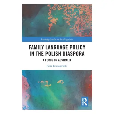 "Family Language Policy in the Polish Diaspora: A Focus on Australia" - "" ("Romanowski Piotr")