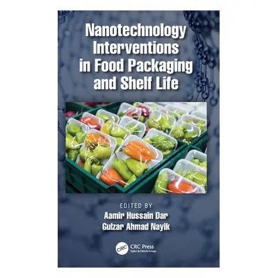 "Nanotechnology Interventions in Food Packaging and Shelf Life" - "" ("Dar Aamir Hussain")