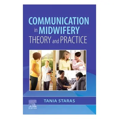 "Communication in Midwifery: Theory and Practice" - "" ("Staras Tania")