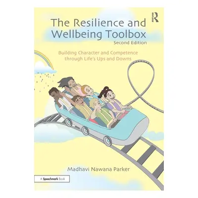 "The Resilience and Wellbeing Toolbox: Building Character and Competence Through Life's Ups and 