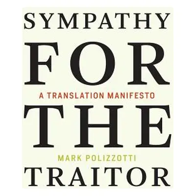 "Sympathy for the Traitor: A Translation Manifesto" - "" ("Polizzotti Mark")