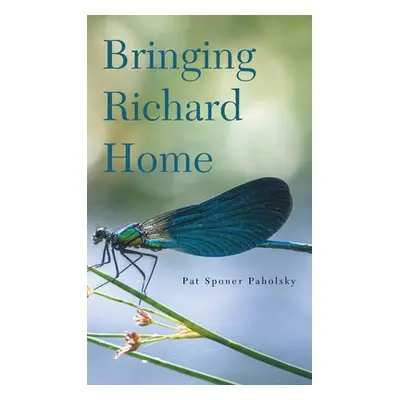 "Bringing Richard Home" - "" ("Sponer Paholsky Pat")