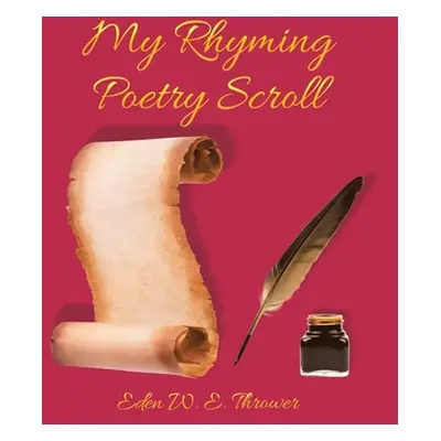 "My Rhyming Poetry Scroll" - "" ("E. Thrower Eden W.")