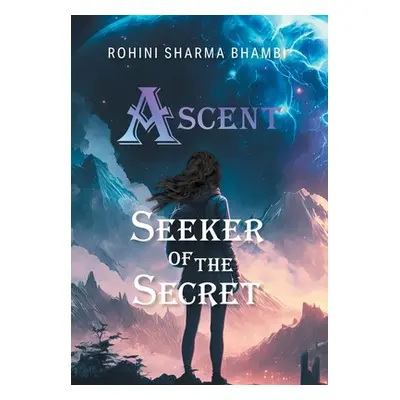 "Seeker of the Secret" - "" ("Bhambi Rohini Sharma")