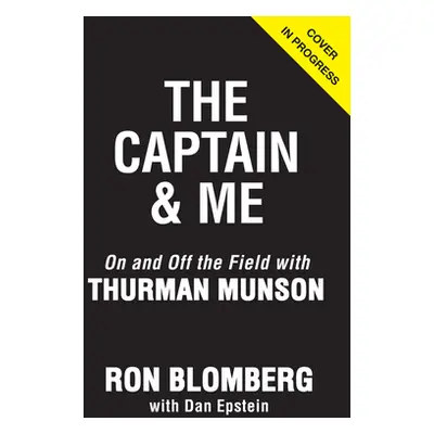 "The Captain & Me: On and Off the Field with Thurman Munson" - "" ("Blomberg Ron")