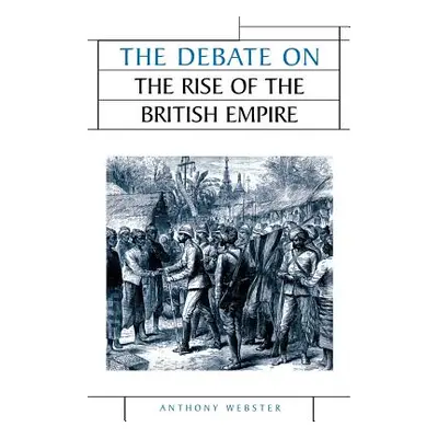 "The Debate on the Rise of the British Empire" - "" ("Webster Anthony")