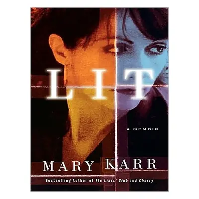 "Lit: A Memoir" - "" ("Karr Mary")