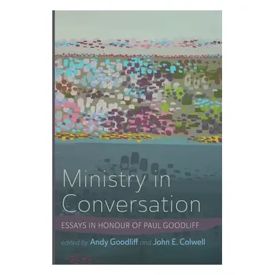 "Ministry in Conversation" - "" ("Goodliff Andy")