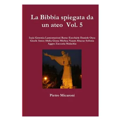 "La Bibbia Spiegata Da Un Ateo Vol. 5" - "" ("Micaroni Pietro")