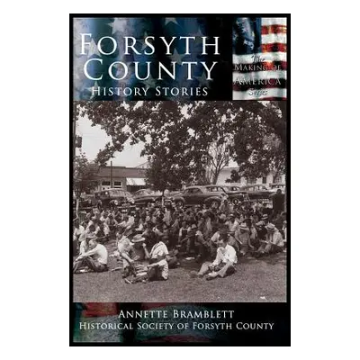 "Forsyth County: History Stories" - "" ("Bramblette Annette")