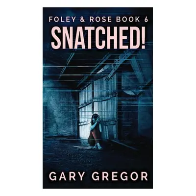 "Snatched!" - "" ("Gregor Gary")