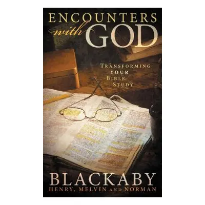 "Encounters with God: Transforming Your Bible Study" - "" ("Blackaby Henry")