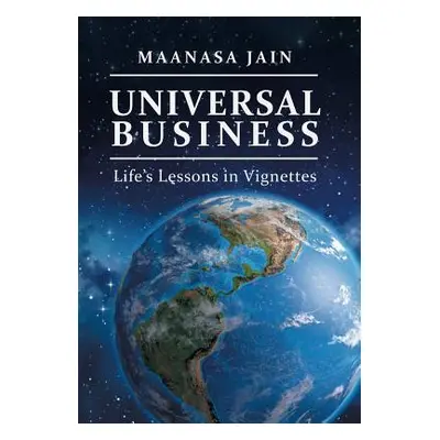 "Universal Business: Life's Lessons in Vignettes" - "" ("Jain Maanasa")